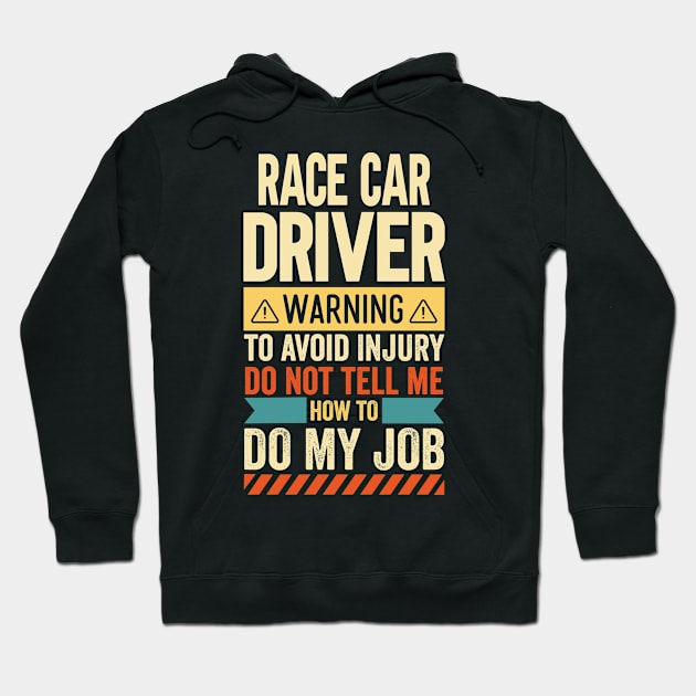 Race Car Driver Warning Hoodie by Stay Weird